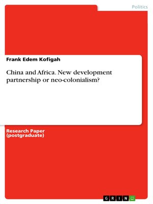 cover image of China and Africa. New development partnership or neo-colonialism?